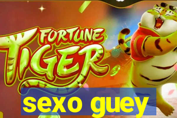 sexo guey